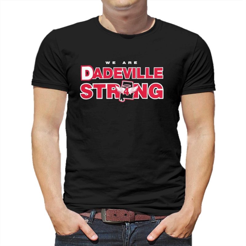 we are dadeville strong shirt 1