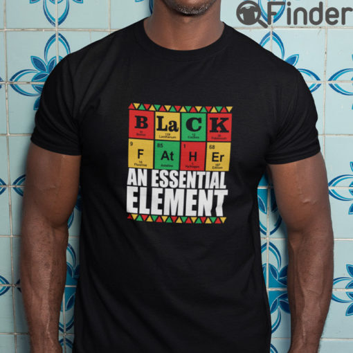 Black Father An Essential Element T Shirt