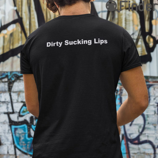 Dirty Sucking Lips T Shirt