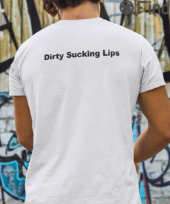 Dirty Sucking Lips Tee Shirts