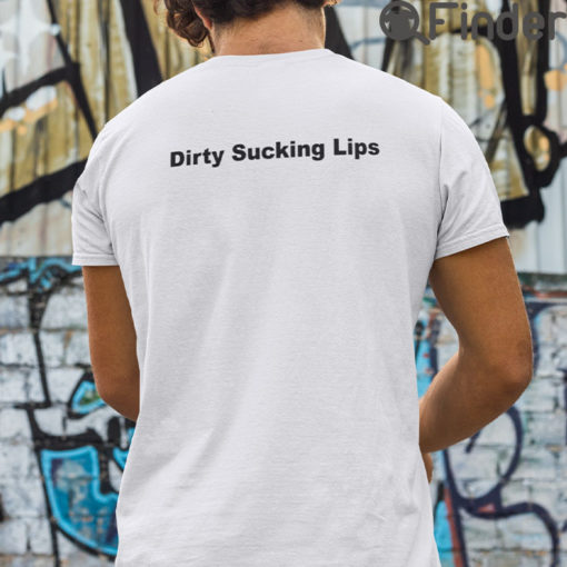 Dirty Sucking Lips Tee Shirts