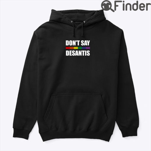 Dont Say DeSantis Hoodie Shirt