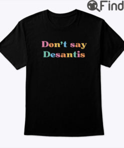 Dont Say DeSantis Say Gay Protect Trans Kids T Shirt