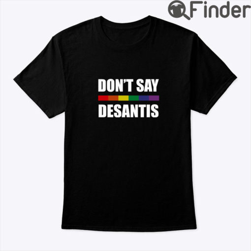 Dont Say DeSantis Shirt