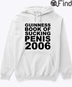 Guinness Book Of Sucking Penis 2006 Hoodie Shirt