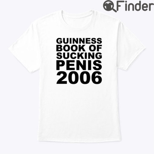 Guinness Book Of Sucking Penis 2006 Shirt