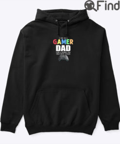 I Will Be A Gamer Dad Like A Normal Dad Only Much Cooler Hoodie Shirt