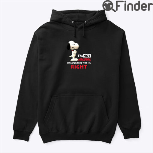 Im Not Arguing Im Explaining Why Im Right Snoopy Hoodie Shirt