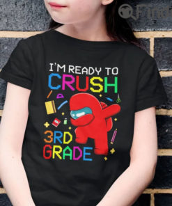 Im Ready To Crush 3rd Grade Among Us Shirt