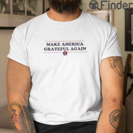 Make America Grateful Again Shirt