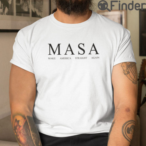 Masa Shirt Make America Straight Again Shirt