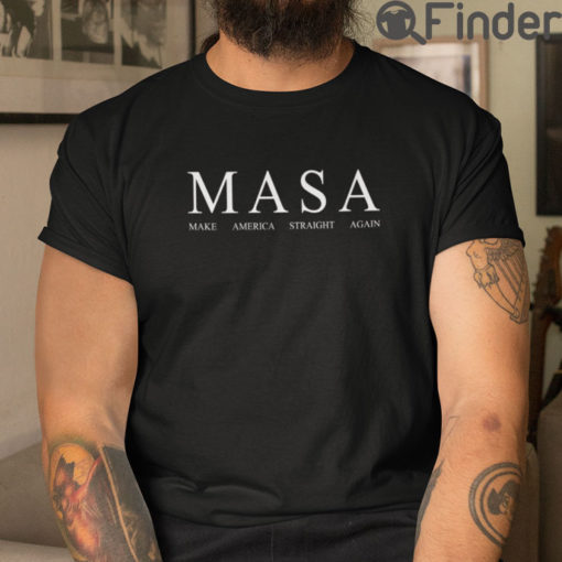 Masa T Shirt Make America Straight Again3
