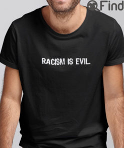 Racism Is Evil T Shirt