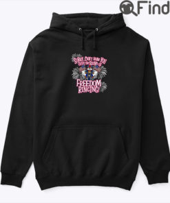 Sorry Cant Hear You Over The Sound Of Freedom Ringing Hoodie Shirt