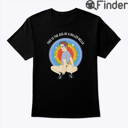 This Is The Ass Of A Killer Bella Robert Pattinson Shirt