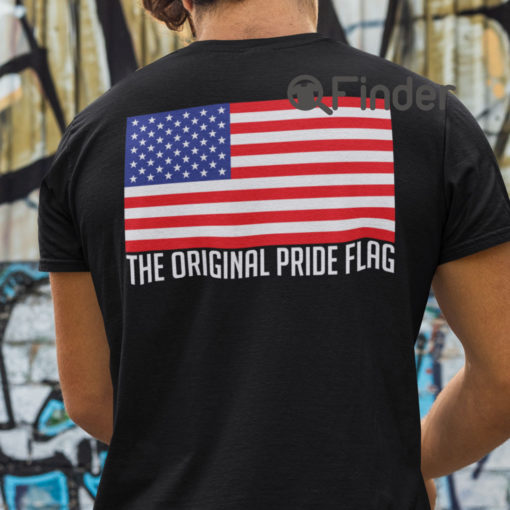 4th of July American Flag Is The Original Pride Flag T Shirt