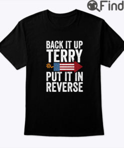 Back It Up Terry Put It In Reverse 4th Of July Shirt