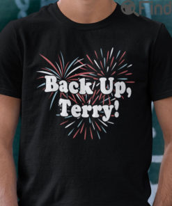 Back Up Terry Firework Shirt Funny 4th Of July Tee