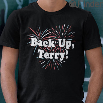 Back Up Terry Firework Shirt Funny 4th Of July Tee