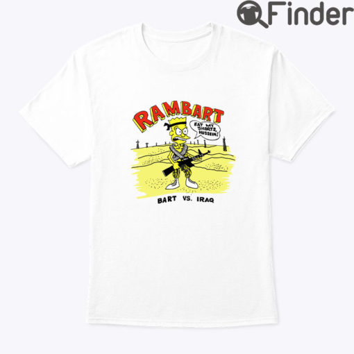 Bart Simpson Shirt Rambart Eat My Shorts Hussein Bart Vs Iraq Unisex T Shirt