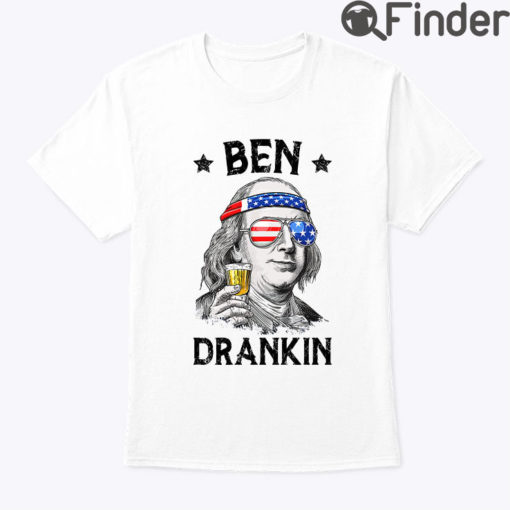 Ben Drankin Shirt Happy Independence Day