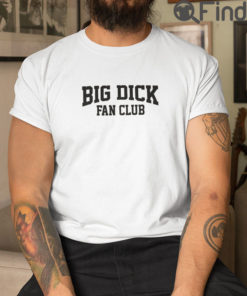 Big Dick Fan Club T Shirt