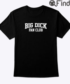 Big Dick Fan Club Tee Shirt