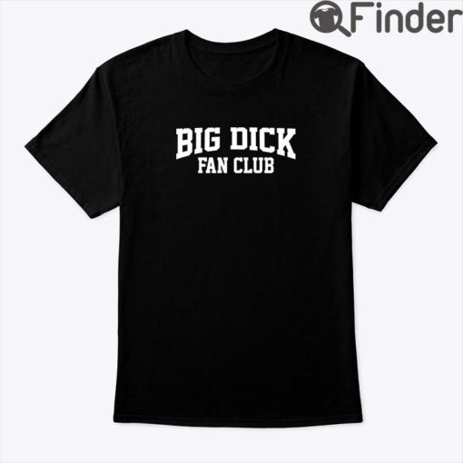 Big Dick Fan Club Tee Shirt