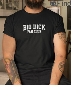 Big Dick Fan Club Tee Shirts