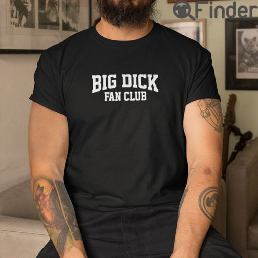 Big Dick Fan Club Tee Shirts