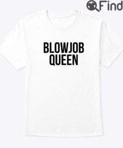 Blowjob Queen Shirt