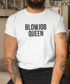 Blowjob Queen T Shirt