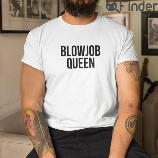 Blowjob Queen T Shirt