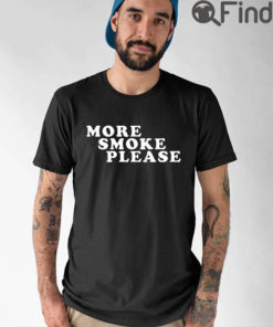 Bob Fosse More Smoke Please Give Me One More Please Shirt