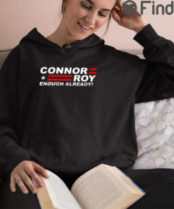 Connor Roy For President Enough Already T Shirt