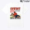 Cowboy Butts Beware Tight Denim Drive Me Nuts Shirt