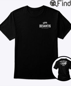 Desantis For President Shirt Where Woke Goes To Die