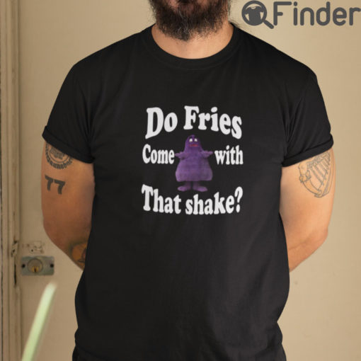 Do Fries Come With That Shake Grimace T Shirt