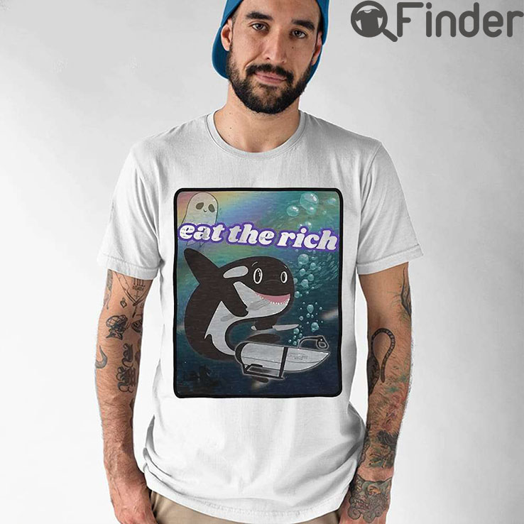 Eat The Rich Oceangate Shirt Eat The Rich Oceangate Shirt
