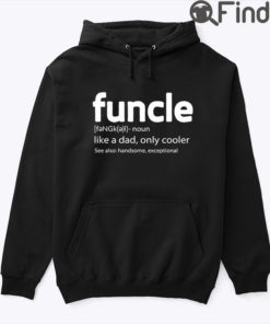 Funcle Hoodie Shirt Funny Uncle Like A Dad Only Cooler