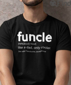Funcle T Shirt Funny Uncle Like A Dad Only Cooler