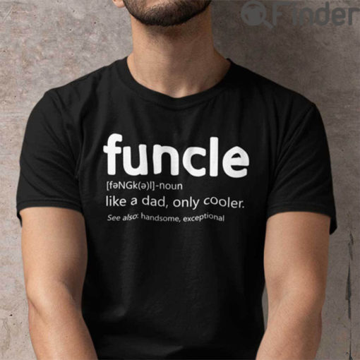 Funcle T Shirt Funny Uncle Like A Dad Only Cooler