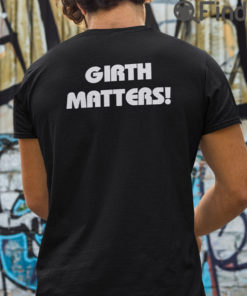 Girth Matters T Shirt