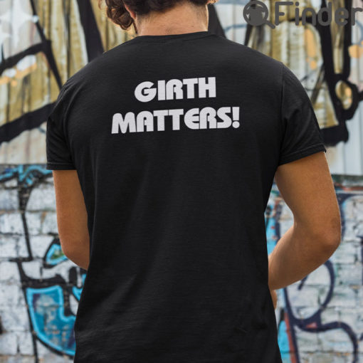 Girth Matters T Shirt