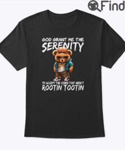 God Grant Me The Serenity Rootin Tootin Shirt