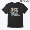 God Grant Me The Serenity Rootin Tootin T Shirt Fit Type