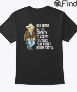 God Grant Me The Serenity Rootin Tootin T Shirt Fit Type