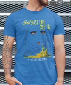 He Just Like Me Fr F.Scott Fitzgerald Tee Shirt