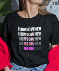 Homeowner Meow Cat T Shirt