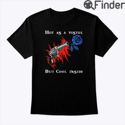 Hot As A Pistol But Cool Inside Shirt